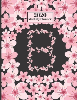 Paperback 2020 Monthly Planner: Personalized Monogram Initial B Letter B Appointment Calendar Organizer And Journal For Writing Cherry Blossoms Design Book