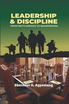 Paperback Leadership & Discipline: From Battlespace to Boardroom Book