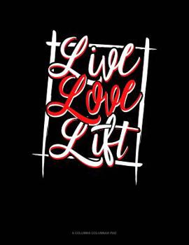Paperback Live Love Lift: 6 Columns Columnar Pad Book