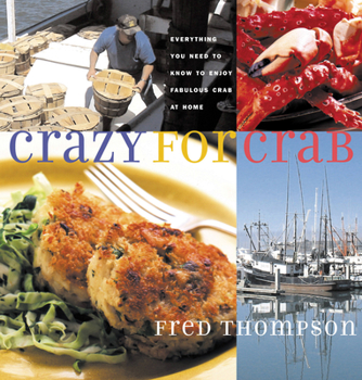 Paperback Crazy for Crab: Everything You Need to Know to Enjoy Fabulous Crab at Home Book