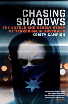 Paperback Chasing Shadows: The Untold and Deadly Story of Terrorism in Australia Book