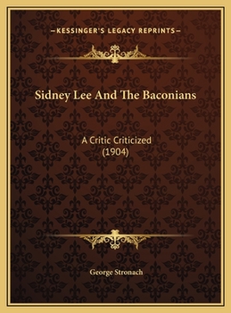 Mr. Sidney Lee and the Baconians: A Critic Criticised (Classic Reprint)