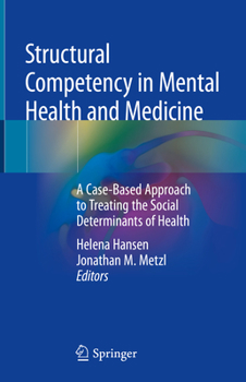 Hardcover Structural Competency in Mental Health and Medicine: A Case-Based Approach to Treating the Social Determinants of Health Book