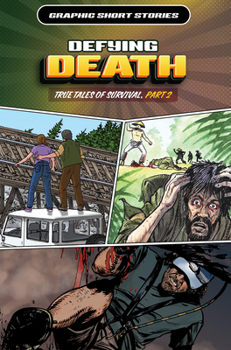 Defying Death: True Tales of Survival, Part 2 (Graphic Short Stories)