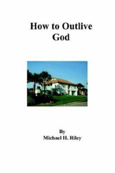 Paperback How To Outlive God Book