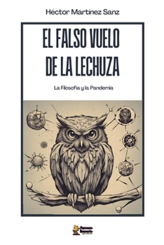 Paperback El Falso Vuelo de la Lechuza: La Filosofía y la Pandemia [Spanish] Book