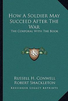 Paperback How A Soldier May Succeed After The War: The Corporal With The Book