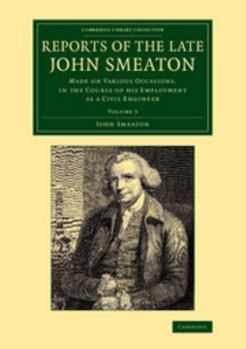 Paperback Reports of the Late John Smeaton: Volume 3: Made on Various Occasions, in the Course of His Employment as a Civil Engineer Book