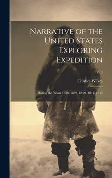 Hardcover Narrative of the United States Exploring Expedition: During the Years 1838, 1839, 1840, 1841, 1842; v. 2 Book
