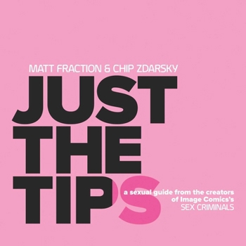 Just the Tips - Book  of the Sex Criminals