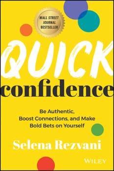 Hardcover Quick Confidence: Be Authentic, Boost Connections, and Make Bold Bets on Yourself Book