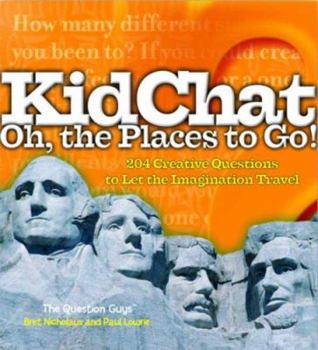 Paperback Kidchat Oh, the Places to Go!: 204 Creative Questions to Let the Imagination Travel Book