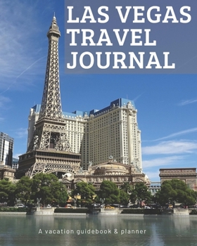 Paperback Las Vegas Nevada Travel Journal: Vacation Guide Book, Organizer and Destination Planner Makes a Great Keepsake Gift Book