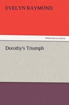 Dorothy's Triumph - Book #10 of the Dorothy Chester