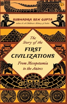 Paperback The Story of the First Civilizations from Mesopotamia to the Aztecs Book