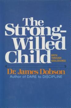 Paperback The Strong-Willed Child: Birth Through Adolescence Book