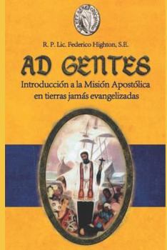 Paperback Ad Gentes: Introducción a la Misión Apostólica En Tierras Jamás Evangelizadas [Spanish] Book