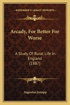 Paperback Arcady, For Better For Worse: A Study Of Rural Life In England (1887) Book