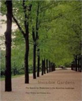 Paperback Invisible Gardens: The Search for Modernism in the American Landscape Book