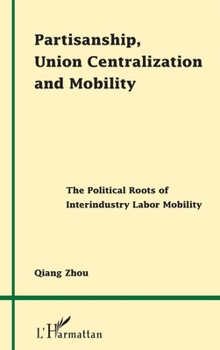 Partisanship, Union Centralization and Mobility: The Political Roots of Interindustry Labor Mobility