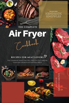 Paperback The Complete Air Fryer Cookbook: Recipes for Meat Lovers Book