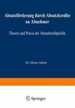 Paperback Absatzförderung Durch Absatzkredite an Abnehmer: Theorie Und PRAXIS Der Absatzkreditpolitik [German] Book