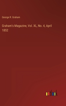 Hardcover Graham's Magazine, Vol. XL, No. 4, April 1852 Book