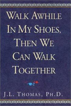 Hardcover Walk Awhile in My Shoes, Then We Can Walk Together Book