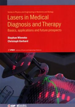 Hardcover Lasers in Medical Diagnosis and Therapy: Basics, applications and future prospects Book