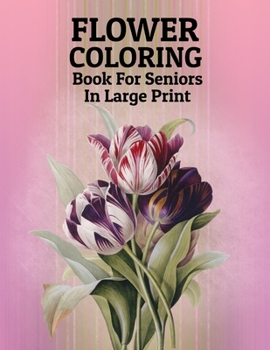 Paperback Flower Coloring Book: For Seniors In Large Print Book