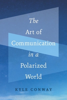 Paperback The Art of Communication in a Polarized World Book