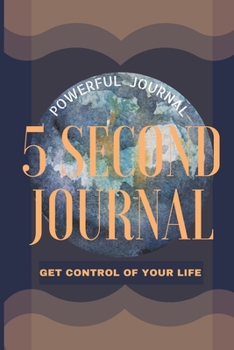 Paperback 5 Second Journal Get Control of your life Powerful Journal: Daily diary with prompts Mindfulness And Feelings Daily Log Book Optimal Format 6" x 9" Book