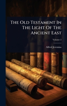 Hardcover The Old Testament In The Light Of The Ancient East Book