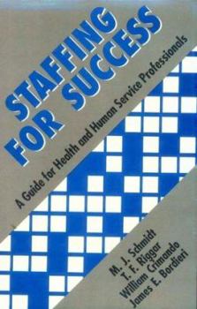 Hardcover Staffing for Success: A Guide for Health and Human Service Professionals Book