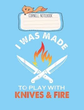 Paperback Cornell Notebook: I Was Made To Play With Knives And Fire Funny Chef Gift Pretty Cornell Notes Notebook for Work Marble Size College Rul Book
