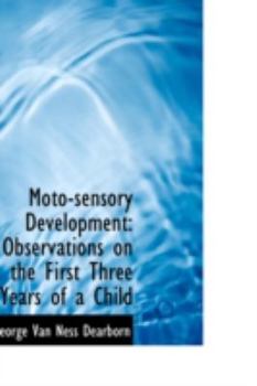 Moto-Sensory Development : Observations on the First Three Years of a Child