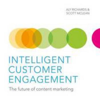 Paperback Intelligent Customer Engagement: The Future of Content Marketing Book