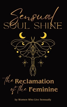 Paperback Sensual Soul Shine: The Reclamation of the Feminine Book