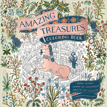 The Met Amazing Treasures Coloring Book: Reveal Wonders Inspired by Masterpieces from The Met Collection - Book  of the DK The Met