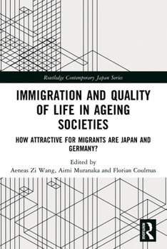 Immigration and Quality of Life in Ageing Societies : How Attractive for Migrants Are Japan and Germany?
