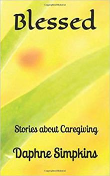 Paperback Blessed: Stories about Caregiving Book