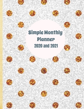 Paperback Simple Monthly Planner 2020 and 2021: Simplified Cute Diary, Plan your Month, view at a glance, dotted paper to bullet journal, portable size 7.44" x Book