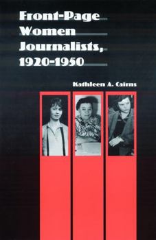 Front-Page Women Journalists, 1920-1950 (Women in the West)