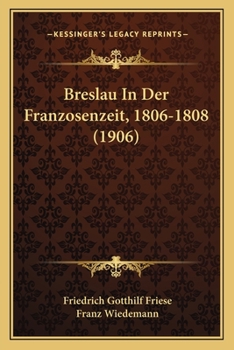 Paperback Breslau In Der Franzosenzeit, 1806-1808 (1906) [German] Book