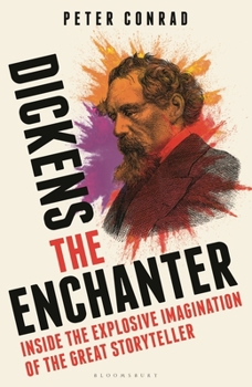 Hardcover Dickens the Enchanter: Inside the Explosive Imagination of the Great Storyteller Book