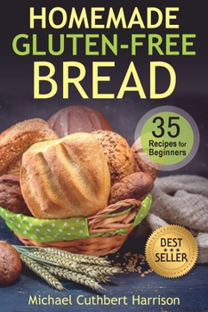 Paperback Homemade Gluten-Free Bread: 35 Recipes for Beginners Book