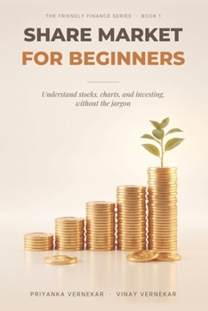 Share Market for Beginners: Understand stocks, charts, and investing without the jargon