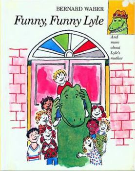 Funny, Funny Lyle - Book #6 of the Lyle the Crocodile
