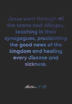 Paperback Matthew 9: 35 Notebook: Jesus went through all the towns and villages, teaching in their synagogues, proclaiming the good news of Book