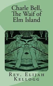 Paperback Charle Bell, The Waif of Elm Island Book